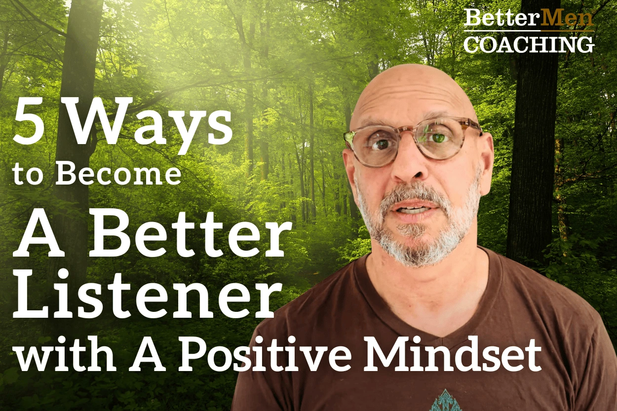 5 Ways to Become A Better Listener with A Positive Mindset